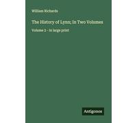 The History of Lynn; In Two Volumes: Volume 2 - in large print