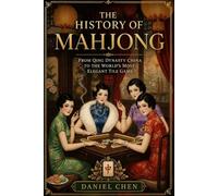 The History of Mahjong: From Qing Dynasty China to the World’s Most Elegant Tile Game