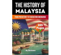 The History of Malaysia: From Prehistory to Federation Emergence