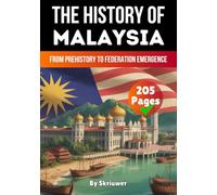 The History of Malaysia: From Prehistory to Federation Emergence