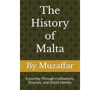 The History of Malta: A Journey Through Civilizations, Empires, and Island Identity