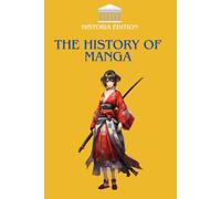 THE HISTORY OF MANGA: The Evolution of Japanese Manga: From Origins to Global Bestsellers