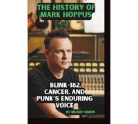 THE HISTORY OF MARK HOPPUS: BLINK-182, CANCER, AND PUNK’s ENDURING VOICE