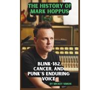 THE HISTORY OF MARK HOPPUS: BLINK-182, CANCER, AND PUNK’s ENDURING VOICE