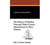 The History Of Martha's Vineyard, Dukes County, Massachusetts In Three Volumes (Vol. 2)