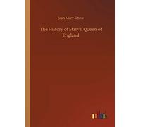 The History Of Mary I, Queen Of England