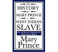 The History of Mary Prince, a West Indian Slave Mary Prince (Auteur)