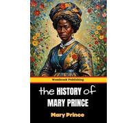 The History of Mary Prince: A West Indian Slave, Related by Herself