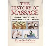 The History of Massage by Robert Noah Calvert Robert Noah Calvert (Auteur)