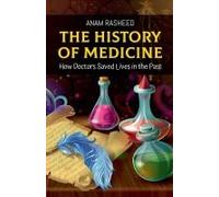 The History Of Medicine: How Doctors Saved Lives In The Past
