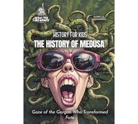 The History of Medusa: Gaze of the Gorgon Who Transformed Fate