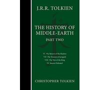 The History Of Middle-Earth, Part Two: Monumental Epic Fantasy - The Complete Lord of the Rings Creation in Four Volumes with Lost Stories and Rare Illustrations