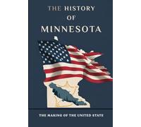 The History of Minnesota: The Making of the United State