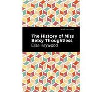 The History of Miss Betsy Thoughtless by Eliza Haywood Eliza Haywood (Auteur)