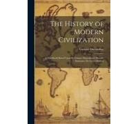 The History Of Modern Civilization: A Handbook Based Upon H. Gustave Ducoudray's Histoire Sommaire De La Civilisation