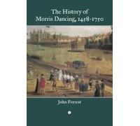 The History Of Morris Dancing, 1458-1750