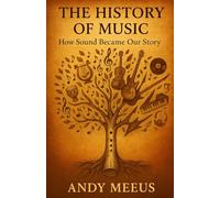 The History Of Music.: How sound became our story