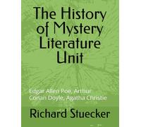 The History of Mystery Literature Unit: Edgar Allen Poe, Arthur Conan Doyle, Agatha Christie