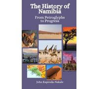 The History of Namibia: From Petroglyphs to Progress