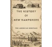 The History of New Hampshire: The American Heritage