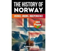 Histoire de la Norvège – Vikings, Unions, Indépendance – Skriuwer.com Édition