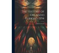 The History Of Orlando Furioso, 1594