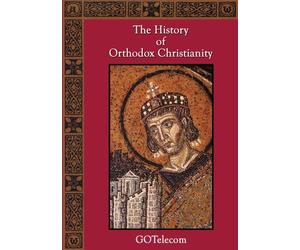 The History of Orthodox Christianity