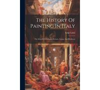 The History Of Painting In Italy: The Schools Of Bologna, Ferrara, Genoa, And Piedmont