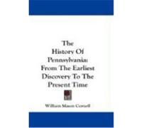 The History of Pennsylvania: From the Earliest Discovery to the Present Time Cornell, William Mason (Auteur)