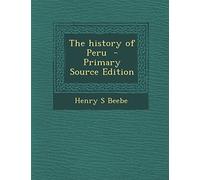 The History of Peru - Primary Source Edition