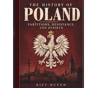 The History of Poland: Partitions, Resistance, and Rebirth