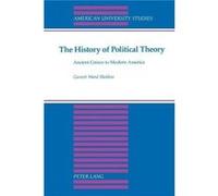 The History of Political Theory by Garrett Ward Sheldon Garrett Ward Sheldon (Auteur)