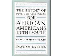 The History of Public Library Access for African Americans in the South David M. Battles (Auteur)