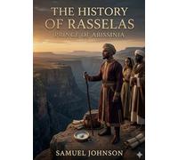 The History of Rasselas, Prince of Abyssinia: by Samuel Johnson