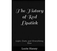 The History of Red Lipstick: Light, Dark, and Everything Else