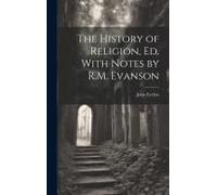 The History Of Religion, Ed. With Notes By R.M. Evanson