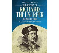The History Of Richard The Usurper (Richard The Third)