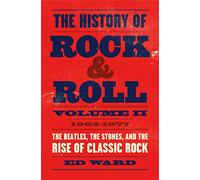 The History of Rock & Roll: 1964-1977: The Beatles, The Stones, and the Rise of Classic Rock (2)