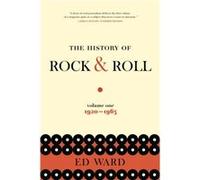 The History of Rock Roll Volume 1 19201963 by Ed Ward Ed Ward, (Auteur)