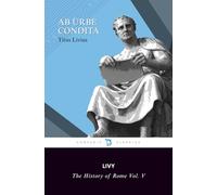 The History of Rome by Livy Vol. V: Books 42-45
