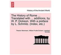 The History Of Rome ... Translated With ... Additions, By W. P. Dickson. With A Preface By L. Schmitz. (Index, Etc.) Part Ii.