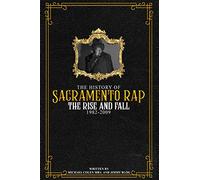 The History of Sacramento Rap: The Rise and Fall (1982-2009)
