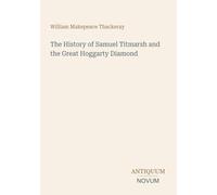 The History of Samuel Titmarsh and the Great Hoggarty Diamond