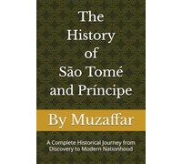 The History of São Tomé and Príncipe: A Complete Historical Journey from Discovery to Modern Nationhood