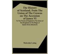 The History Of Scotland, From The Union Of The Crowns On The Accession Of James Vi. To The Throne Of England To The Union Of The Kingdoms In The Reign Of Queen Anne (Volume Ii)
