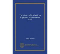 The history of Scotland, its Highlands, regiments and clans (v.2)