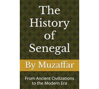 The History of Senegal: From Ancient Civilizations to the Modern Era