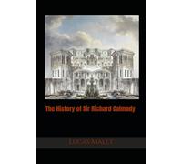 The History of Sir Richard Calmady: A Novel of Identity, Ambition, and Human Resilience