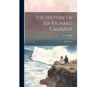 The History Of Sir Richard Calmady: A Romance