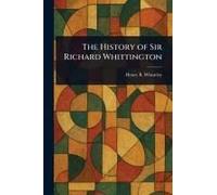 The History Of Sir Richard Whittington